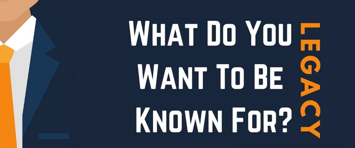Visuel du Business Legacy Podcast : « What Do You Want To Be Known For? Legacy »