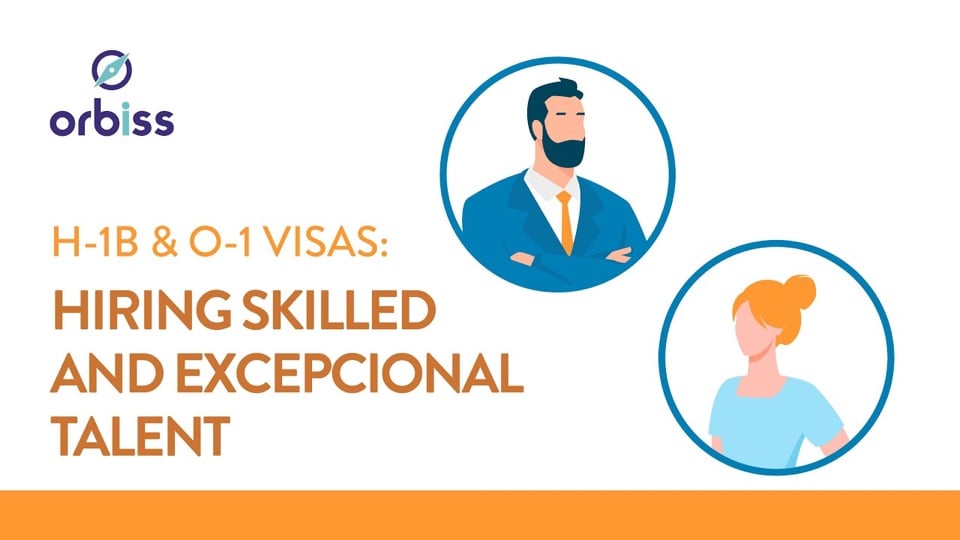 Orbiss title card: "H-1B & O-1 Visas: Hiring Skilled and Exceptional Talent", with illustrated portraits of two professionals